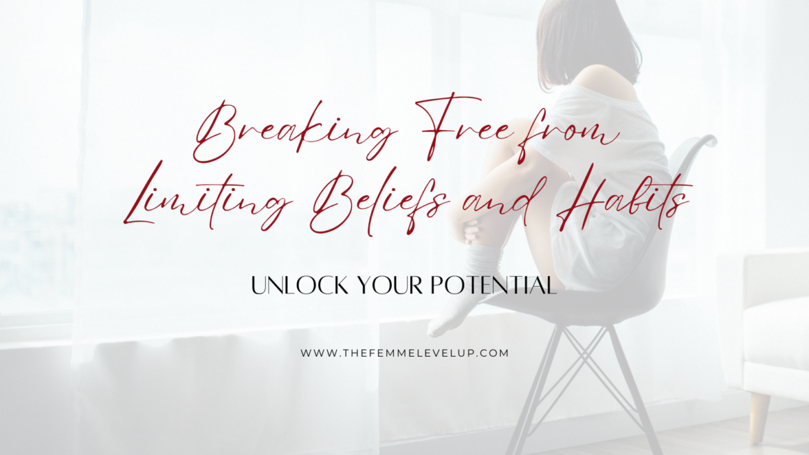 Unlock Your Potential: Breaking Free from Limiting Beliefs and Habits
